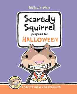 Scaredy Squirrel Prepares for Halloween: A Safety Guide for Scaredies de Mélanie Watt