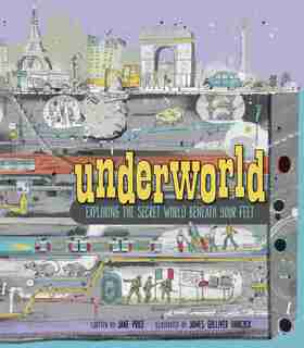 Underworld: Exploring the Secret World Beneath Your Feet by Jane Price