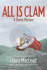 All is Clam: A Shores Mystery by Hilary MacLeod