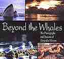 Beyond the Whales: The Photographs and Passions of Alexandra Morton by ALEXANDRA MORTON