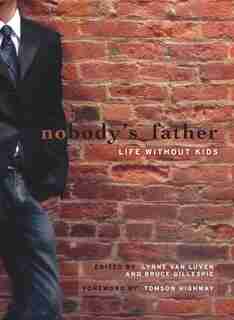 Nobody's Father: Life Without Kids by Bruce Gillespie