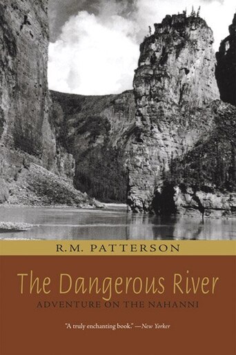 The Dangerous River Adventure On The Nahanni Book By R M