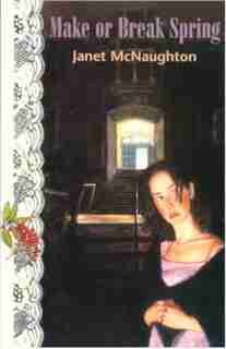 Make or Break Spring by Janet Mcnaughton