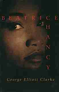 Beatrice Chancy by George Elliott Clarke