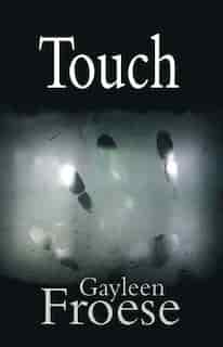 Touch by Gayleen Froese