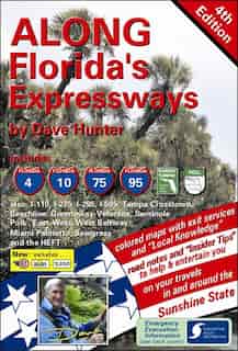 Along Florida's Expressways, 4th edition: The definitive driving guide for the Sunshine State by Dave Hunter