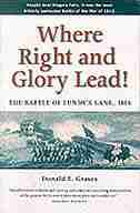 Where Right and Glory Lead!: The Battle of Lundy's Lane, 1814 by Donald, E Graves