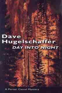 Day Into Night: A Porter Cassel Mystery by Dave Hugelschaffer
