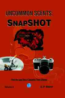 Uncommon Scents: Snapshot: from the case files of Detective Theo Olfactos by E.P. Baird