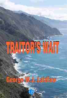 Traitor's wait by George W.J. Laidlaw