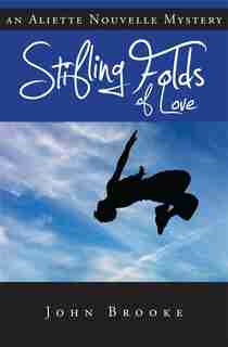 Stifling Folds of Love: Aliette Nouvelle Mystery, An by John Brooke