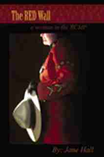 The Red Wall: A Woman in the RCMP by Jane Hall