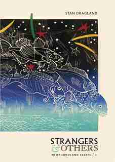 Strangers & Others: Newfoundland Essays by Stan Dragland