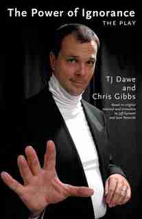 The Power of Ignorance: The Play by T. J. Dawe