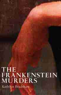 The Frankenstein Murders by Kathlyn Bradshaw