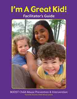 I'm a Great Kid! Facilitator's Guide: A Project Of The Toronto Child Abuse Centre by BOOST Child Abuse Prevention Centre