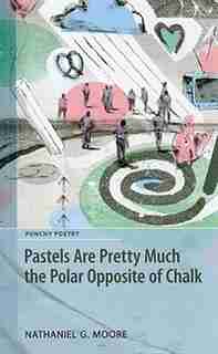 Pastels are Pretty Much the Polar Opposite of Chalk by Nathaniel G. Moore