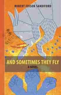 And Sometimes They Fly by Robert Edison Sandiford