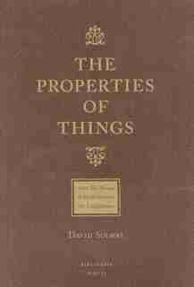 The Properties of Things: From The Poems of Batholomew the Englishman by David Solway
