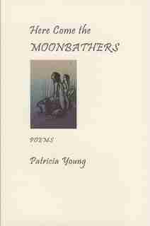 Here Come the Moonbathers by Patricia Young
