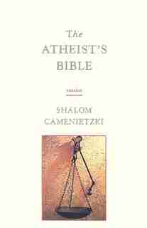 The Atheist's Bible by Shalom Camenietzki
