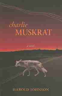 Charlie Muskrat by Harold Johnson