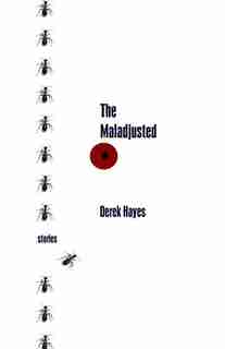 The Maladjusted by Derek Hayes