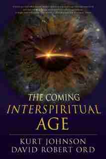 The Coming Interspiritual Age by Kurt Johnson