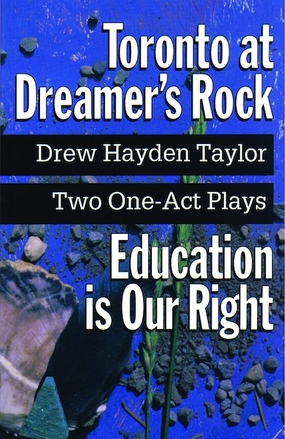 Toronto At Dreamer S Rock Amp Education Is Our Right Two One Act Plays Book By Drew Hayden