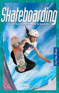 Skateboarding: From Dogtown to the X-Games by Thomas Peacock