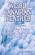 Ice Storms Weird Ontario Weather: Catastrophes Tornadoes and Hurricanes Floods