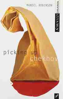 Picking Up Chekhov by Mansel Robinson