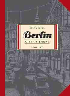Berlin: City of Smoke, Book Two by Jason Lutes