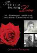 The Prize Of Learning Love: The Life Of Margaret Fawcett Norrie, Nova Scotia's First Female Senator by Catherine Thompson