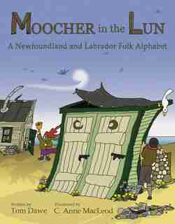 Moocher In The Lun: A Newfoundland And Labrador Folk Alphabet by Tom Dawe