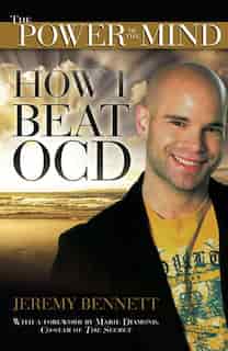 The Power Of The Mind: How I Beat Ocd by Jeremy Bennett