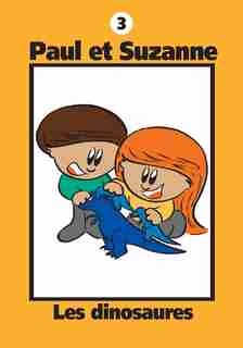 Paul et Suzanne - Les dinosaures by Janine Tougas