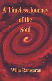 A Timeless Journey of the Soul by Willa Ramsaran