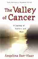 Valley Of Cancer, The (10th Anniversary Expanded Edition): Tenth Anniversary Expanded Edition by Angelin Fast-Vlaar