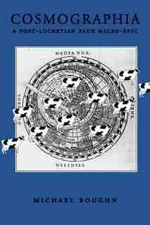 Cosmographia: A Post-Lucretian Faux Micro-Epic by Michael Boughn