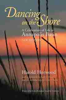 Dancing on the Shore: A Celebration of Life at Annapolis Basin by Lesley Choyce