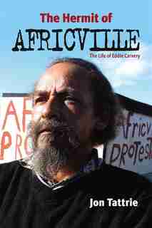 Hermit of Africville: The Life of Eddie Carvery by Jon Tattrie