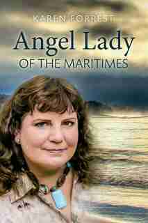 Angel Lady of the Maritimes by Karen Forrest
