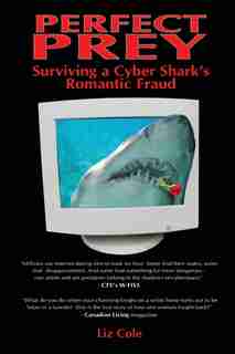 Perfect Prey: Surviving a Cyber Sharks Romantic Fraud