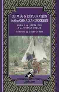 Climbs & Exploration In The Canadian Rockies de Hugh E.m. Stutfield