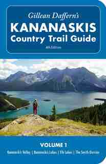 Gillean Daffern's Kananaskis Country Trail Guide - 4th Edition: Vol. 1: Kananaskis Valley-Kananaskis Lakes-Elk Lakes-Smith-Dorrien de Gillean Daffern