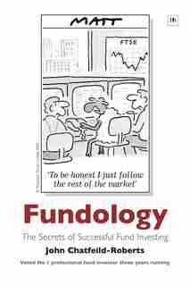 Fundology: The Secrets of Successful Fund Investing by John Chatfeild-roberts
