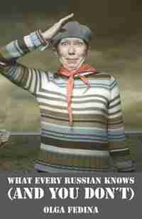 What Every Russian Knows (and You Don't) de Olga Fedina