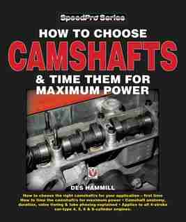 How To Choose Camshafts And Time Them For Maximum Power by Des Hammill
