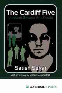 The Cardiff Five: Innocent Beyond Any Doubt by Satish C. Sekar